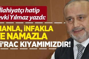 Şevki Yılmaz yazdı: İmanla, infakla ve namazla Mi’raç kıyamımızdır