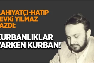 Şevki Yılmaz yazdı: Kurbanlıklar varken Kurban!