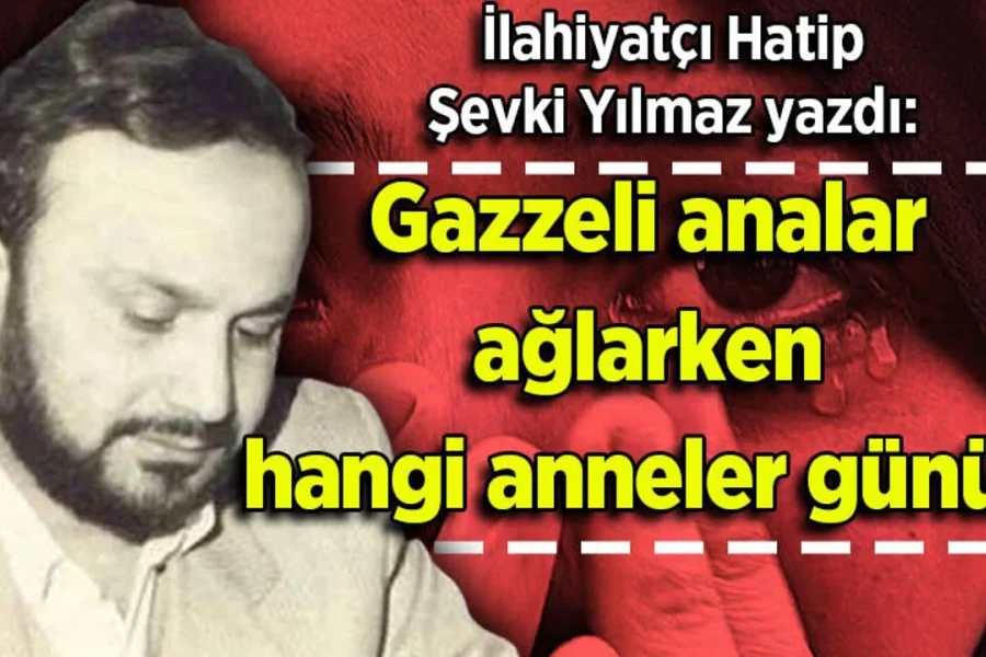 Şevki Yılmaz yazdı: Analar ve Anamız ağlamasın!
