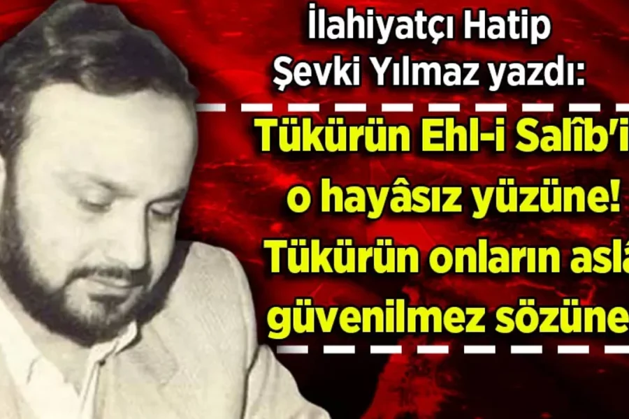 Şevki Yılmaz yazdı: Tükürün Ehl-i Salîb'in o hayâsız yüzüne! Tükürün onların aslâ güvenilmez sözüne!